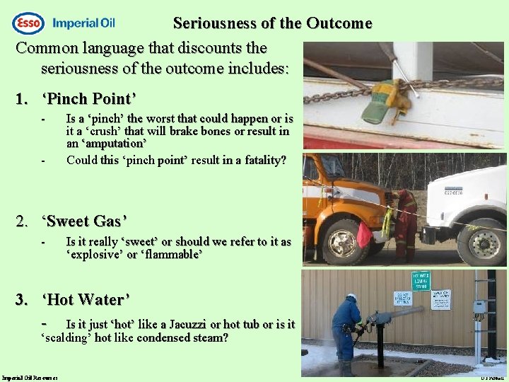 Seriousness of the Outcome Common language that discounts the seriousness of the outcome includes: