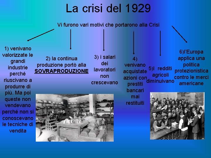 La crisi del 1929 Vi furono vari motivi che portarono alla Crisi 1) venivano