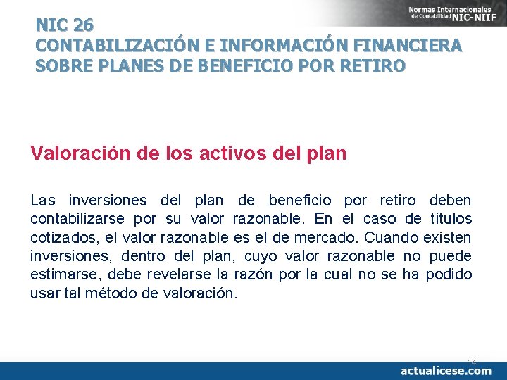 NIC 26 CONTABILIZACIÓN E INFORMACIÓN FINANCIERA SOBRE PLANES DE BENEFICIO POR RETIRO Valoración de