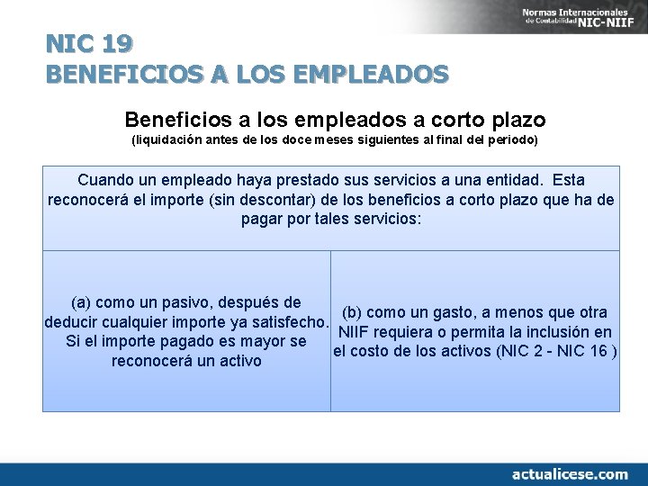 NIC 19 BENEFICIOS A LOS EMPLEADOS Beneficios a los empleados a corto plazo (liquidación