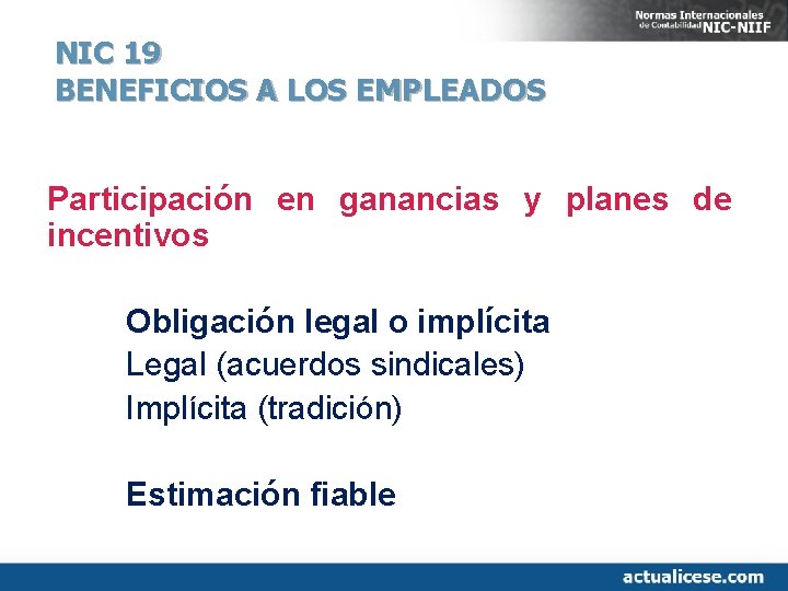 NIC 19 BENEFICIOS A LOS EMPLEADOS Participación en ganancias y planes de incentivos Obligación