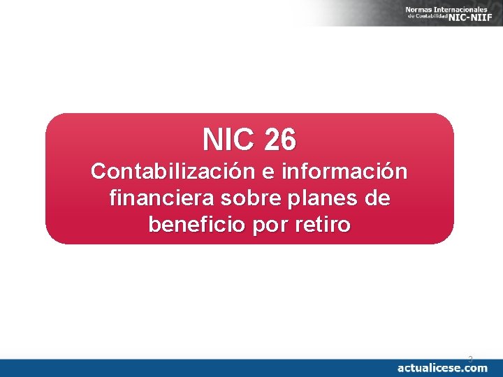 NIC 26 Contabilización e información financiera sobre planes de beneficio por retiro 3 