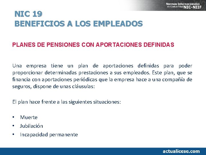 NIC 19 BENEFICIOS A LOS EMPLEADOS PLANES DE PENSIONES CON APORTACIONES DEFINIDAS Una empresa