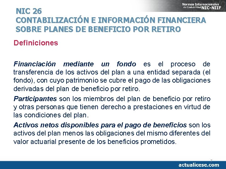 NIC 26 CONTABILIZACIÓN E INFORMACIÓN FINANCIERA SOBRE PLANES DE BENEFICIO POR RETIRO Definiciones Financiación