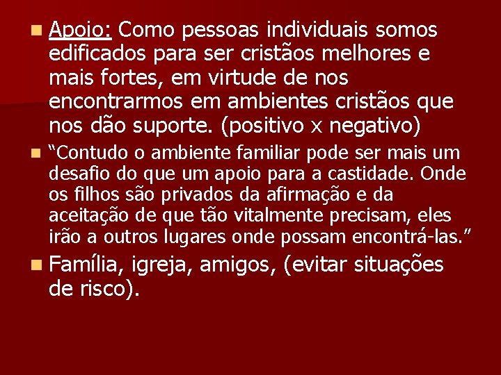 n Apoio: Como pessoas individuais somos edificados para ser cristãos melhores e mais fortes,