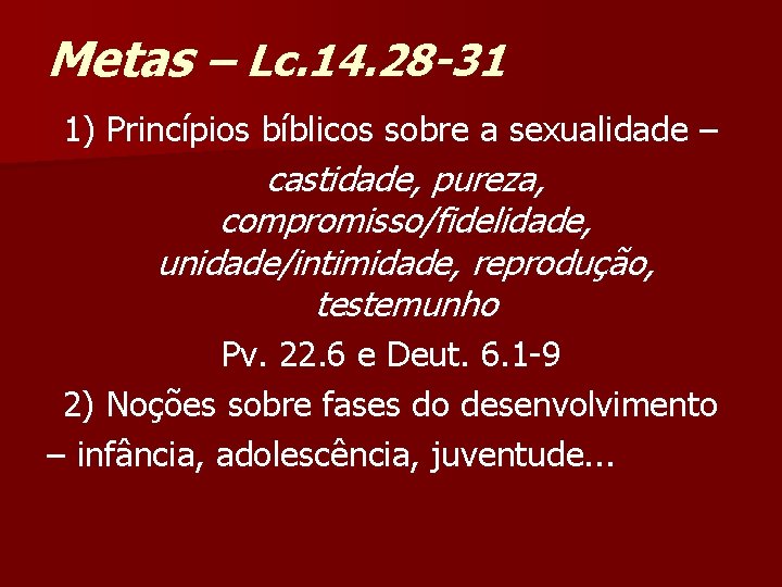 Metas – Lc. 14. 28 -31 1) Princípios bíblicos sobre a sexualidade – castidade,