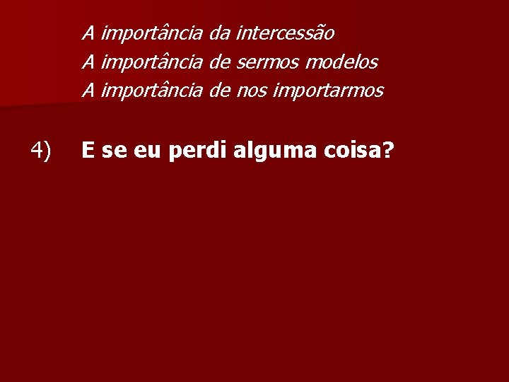 A importância da intercessão A importância de sermos modelos A importância de nos importarmos