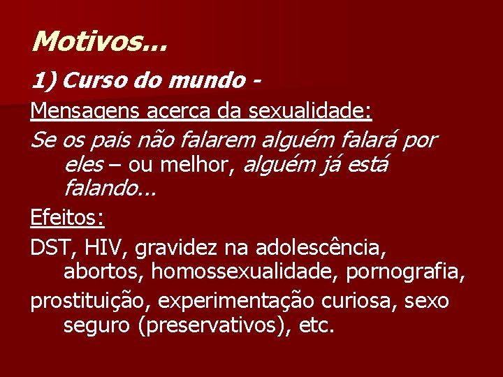 Motivos. . . 1) Curso do mundo Mensagens acerca da sexualidade: Se os pais
