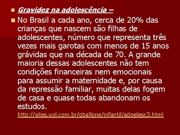 n Gravidez na adolescência – n No Brasil a cada ano, cerca de 20%