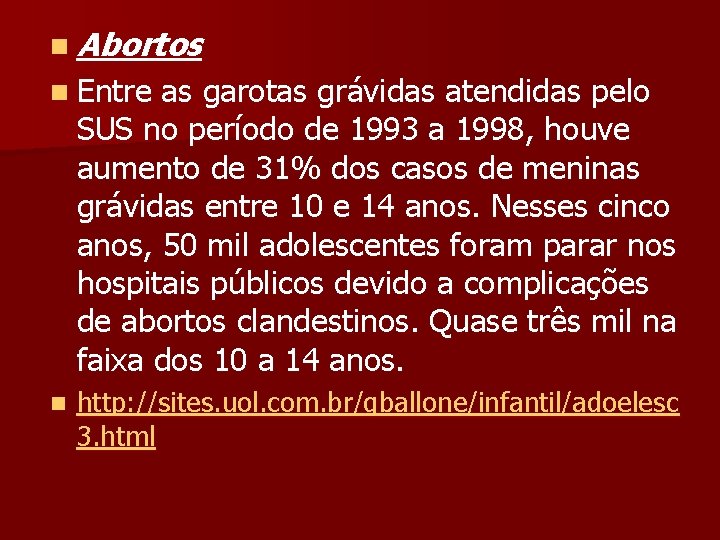 n Abortos n Entre as garotas grávidas atendidas pelo SUS no período de 1993