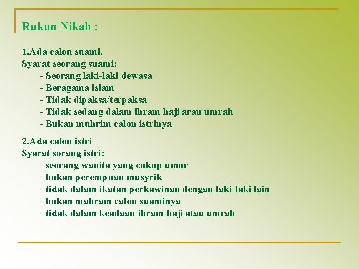 Rukun Nikah : 1. Ada calon suami. Syarat seorang suami: - Seorang laki-laki dewasa