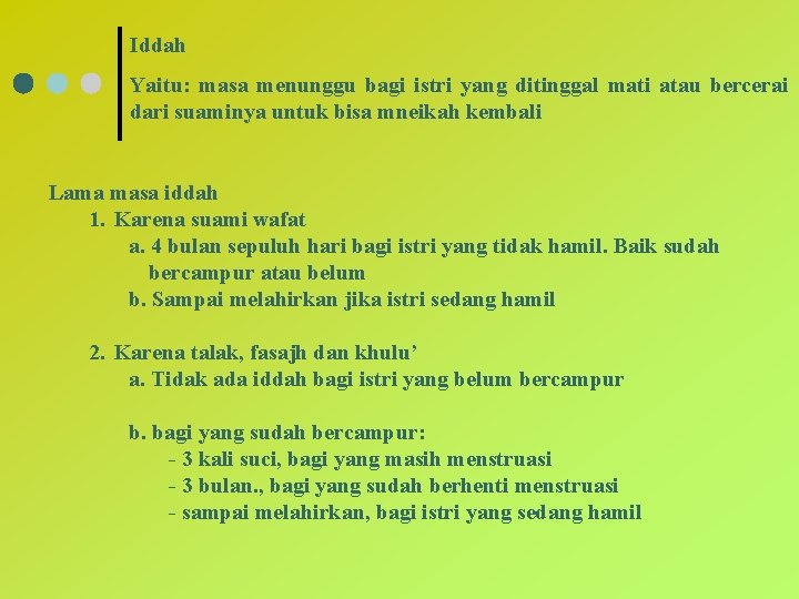 Iddah Yaitu: masa menunggu bagi istri yang ditinggal mati atau bercerai dari suaminya untuk