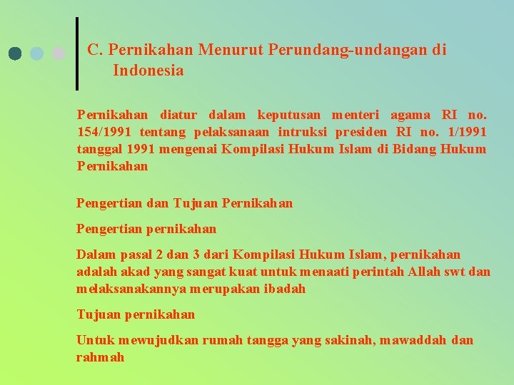 C. Pernikahan Menurut Perundang-undangan di Indonesia Pernikahan diatur dalam keputusan menteri agama RI no.