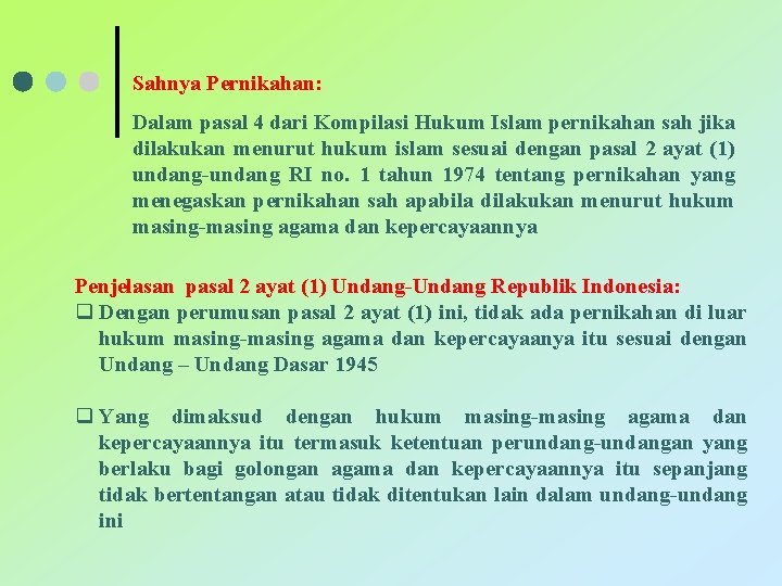 Sahnya Pernikahan: Dalam pasal 4 dari Kompilasi Hukum Islam pernikahan sah jika dilakukan menurut