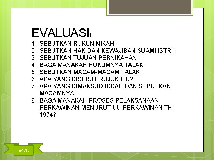 EVALUASII 1. 2. 3. 4. 5. 6. 7. SEBUTKAN RUKUN NIKAH! SEBUTKAN HAK DAN