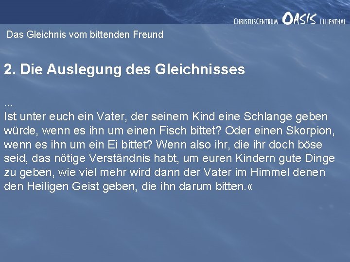 Das Gleichnis vom bittenden Freund 2. Die Auslegung des Gleichnisses. . . Ist unter