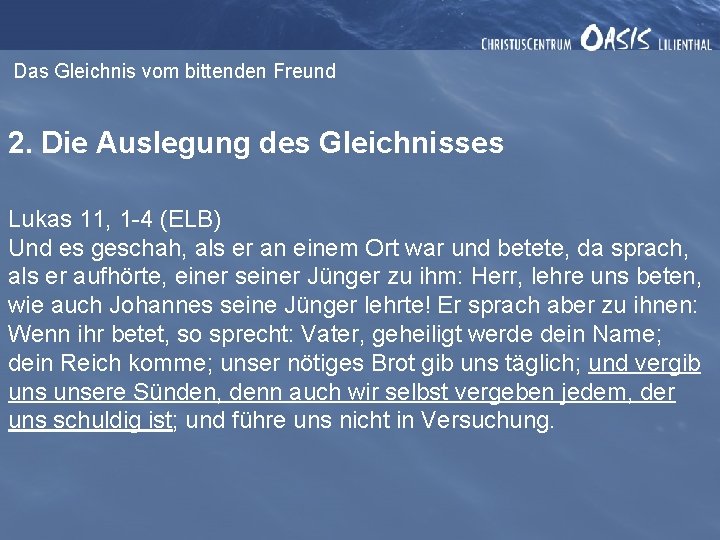 Das Gleichnis vom bittenden Freund 2. Die Auslegung des Gleichnisses Lukas 11, 1 -4