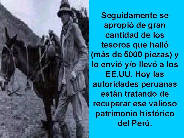 Seguidamente se apropió de gran cantidad de los tesoros que halló (más de 5000