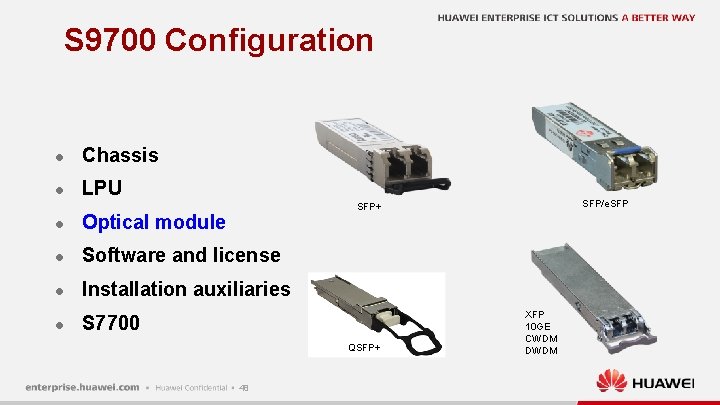 S 9700 Configuration l Chassis l LPU SFP/e. SFP+ l Optical module l Software