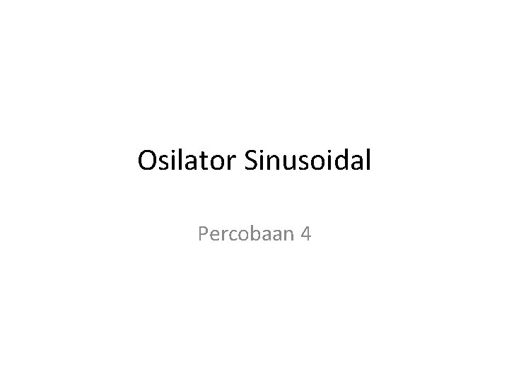 Osilator Sinusoidal Percobaan 4 