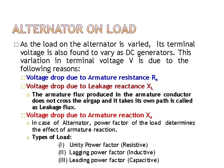 the load on the alternator is varied, its terminal voltage is also found to the load on the alternator is varied, its terminal voltage is also found to