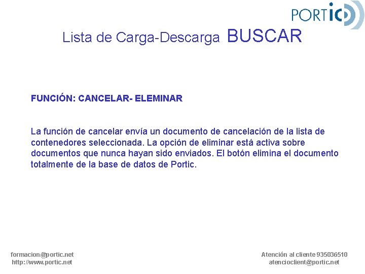 Lista de Carga-Descarga BUSCAR FUNCIÓN: CANCELAR- ELEMINAR La función de cancelar envía un documento