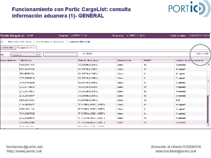 Funcionamiento con Portic Cargo. LIst: consulta información aduanera (1)- GENERAL formacion@portic. net http: //www.
