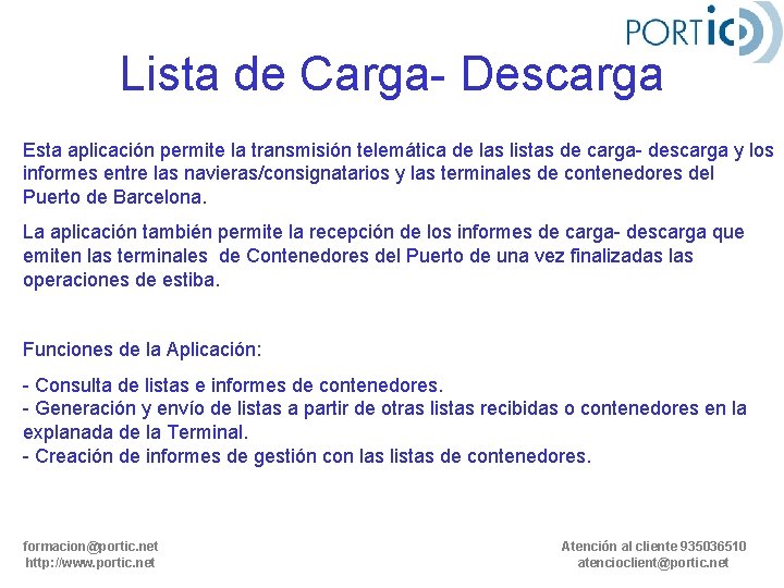 Lista de Carga- Descarga Esta aplicación permite la transmisión telemática de las listas de