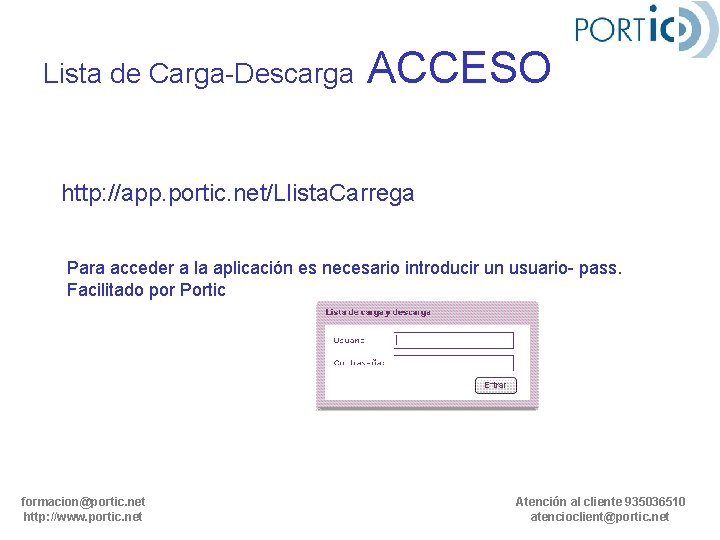 Lista de Carga-Descarga ACCESO http: //app. portic. net/Llista. Carrega Para acceder a la aplicación