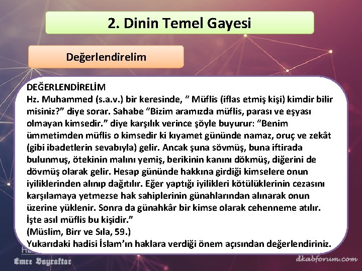 2. Dinin Temel Gayesi Değerlendirelim DEĞERLENDİRELİM Hz. Muhammed (s. a. v. ) bir keresinde, 2. Dinin Temel Gayesi Değerlendirelim DEĞERLENDİRELİM Hz. Muhammed (s. a. v. ) bir keresinde,