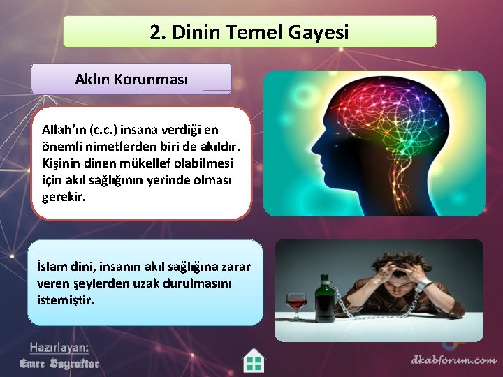 2. Dinin Temel Gayesi Aklın Korunması Allah’ın (c. c. ) insana verdiği en önemli