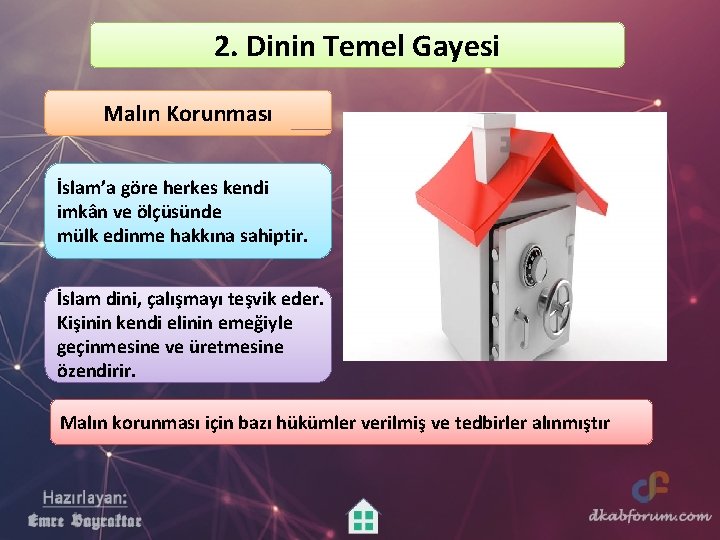 2. Dinin Temel Gayesi Malın Korunması İslam’a göre herkes kendi imkân ve ölçüsünde mülk