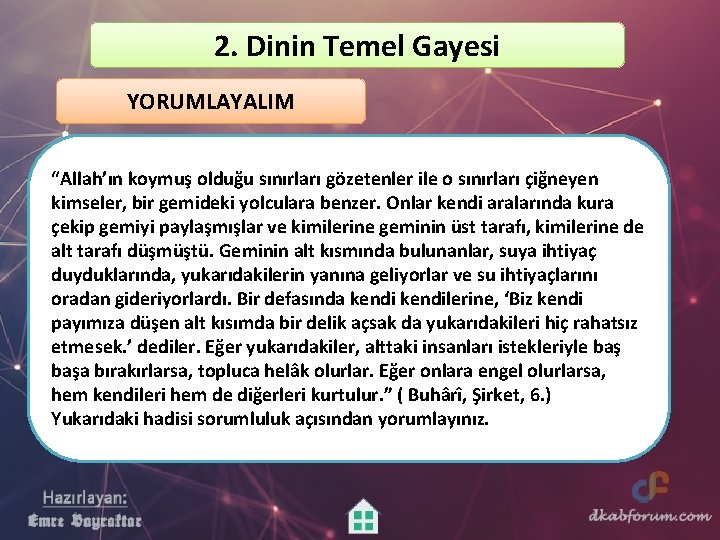 2. Dinin Temel Gayesi YORUMLAYALIM “Allah’ın koymuş olduğu sınırları gözetenler ile o sınırları çiğneyen