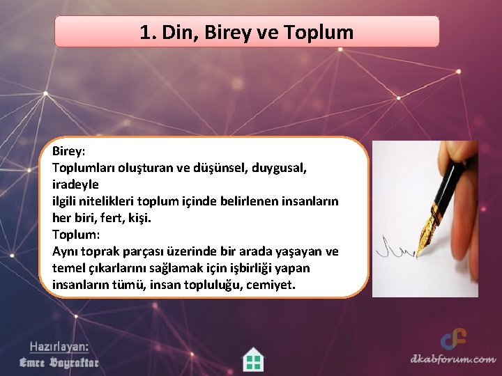 1. Din, Birey ve Toplum Birey: Toplumları oluşturan ve düşünsel, duygusal, iradeyle ilgili nitelikleri