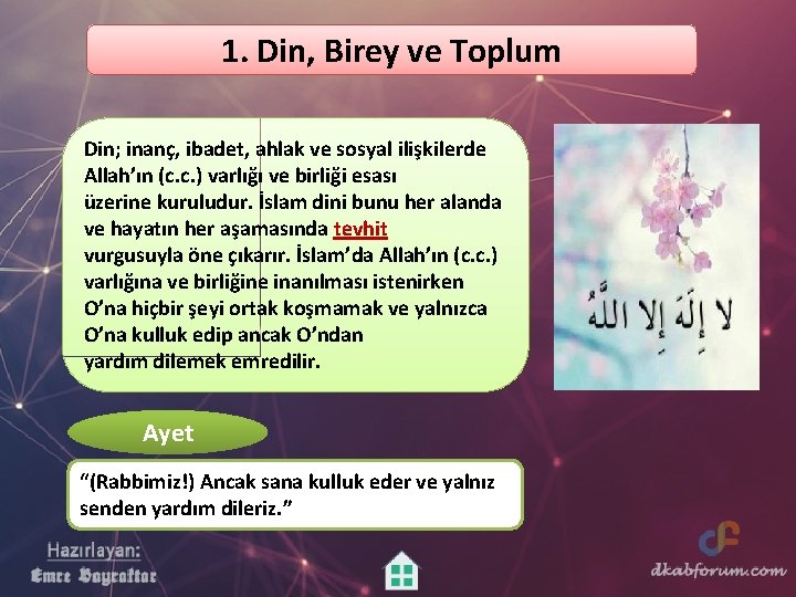 1. Din, Birey ve Toplum Din; inanç, ibadet, ahlak ve sosyal ilişkilerde Allah’ın (c.