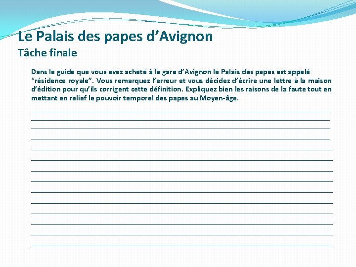 Le Palais des papes d’Avignon Tâche finale Dans le guide que vous avez acheté