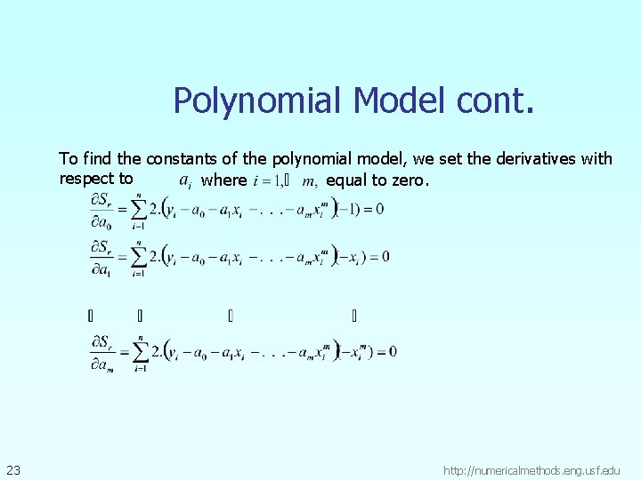 Polynomial Model cont. To find the constants of the polynomial model, we set the