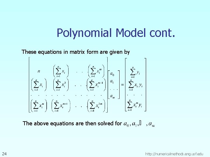 Polynomial Model cont. These equations in matrix form are given by The above equations