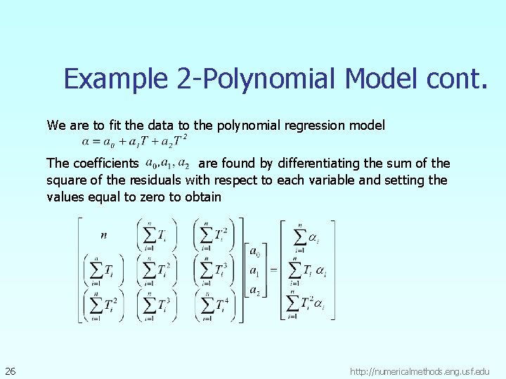 Example 2 -Polynomial Model cont. We are to fit the data to the polynomial