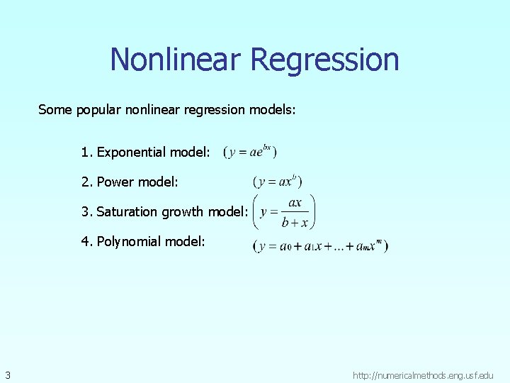 Nonlinear Regression Some popular nonlinear regression models: 1. Exponential model: 2. Power model: 3.