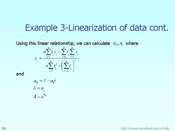 Example 3 -Linearization of data cont. Using this linear relationship, we can calculate where