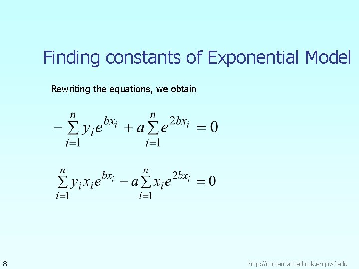 Finding constants of Exponential Model Rewriting the equations, we obtain 8 http: //numericalmethods. eng.