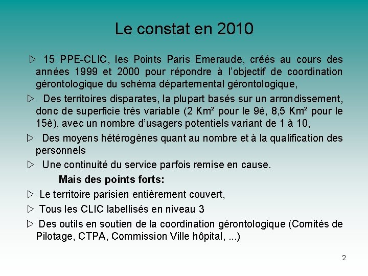 Le constat en 2010 ▷ 15 PPE-CLIC, les Points Paris Emeraude, créés au cours