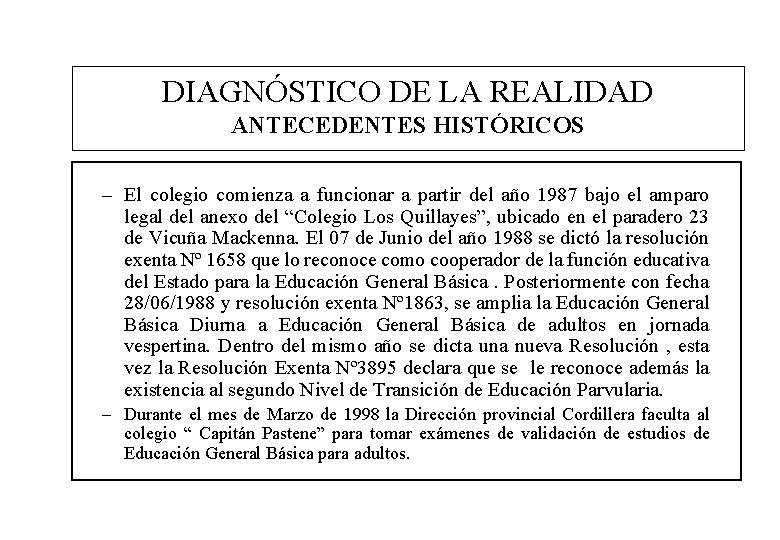 DIAGNÓSTICO DE LA REALIDAD ANTECEDENTES HISTÓRICOS – El colegio comienza a funcionar a partir