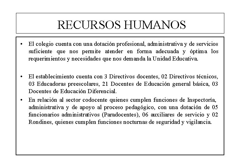 RECURSOS HUMANOS • El colegio cuenta con una dotación profesional, administrativa y de servicios