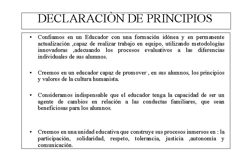 DECLARACIÒN DE PRINCIPIOS • Confiamos en un Educador con una formación idónea y en