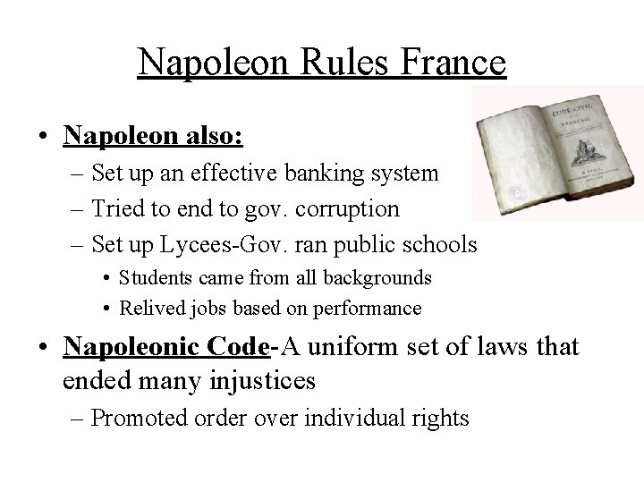 Napoleon Rules France • Napoleon also: – Set up an effective banking system – Napoleon Rules France • Napoleon also: – Set up an effective banking system –