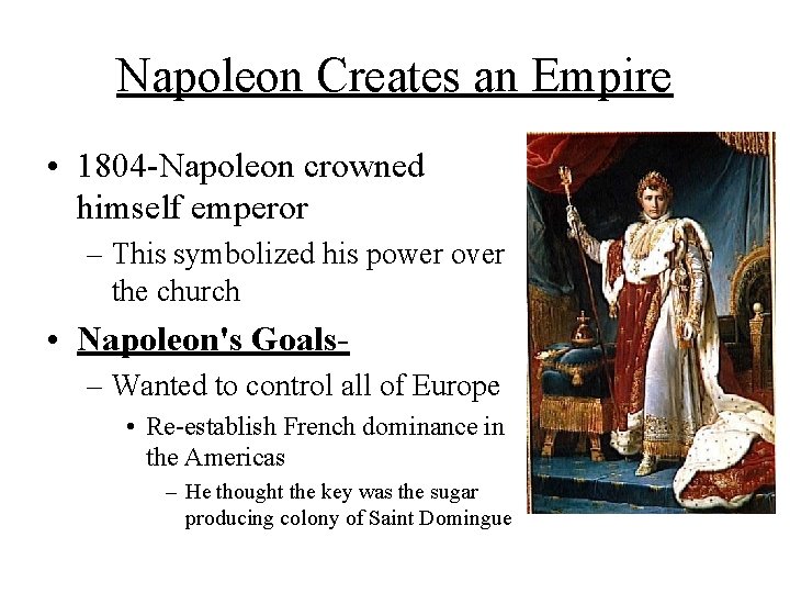 Napoleon Creates an Empire • 1804 -Napoleon crowned himself emperor – This symbolized his Napoleon Creates an Empire • 1804 -Napoleon crowned himself emperor – This symbolized his