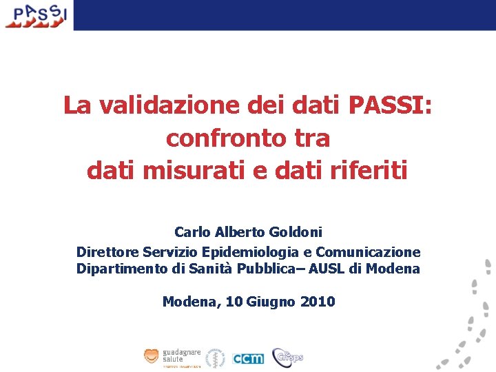 La validazione dei dati PASSI: confronto tra dati misurati e dati riferiti Carlo Alberto