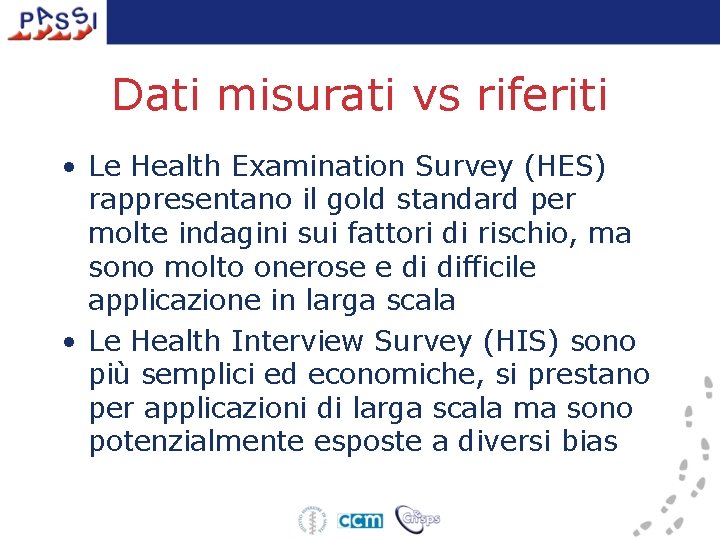 Dati misurati vs riferiti • Le Health Examination Survey (HES) rappresentano il gold standard